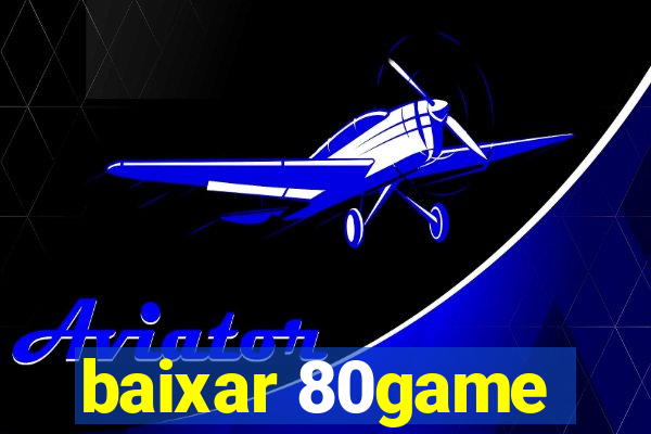 baixar 80game